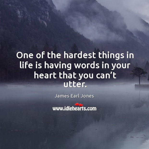 One of the hardest things in life is having words in your heart that you can’t utter. Heart Quotes Image