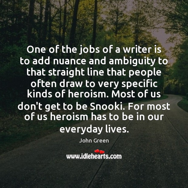One of the jobs of a writer is to add nuance and Image