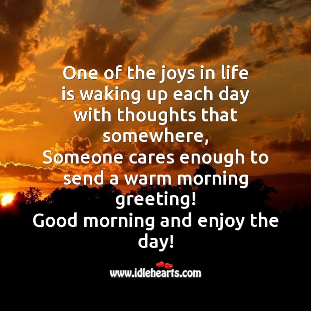One of the joys in life is waking up each day Good Morning Quotes Image