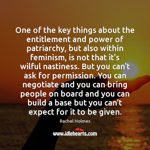 One of the key things about the entitlement and power of patriarchy, Image