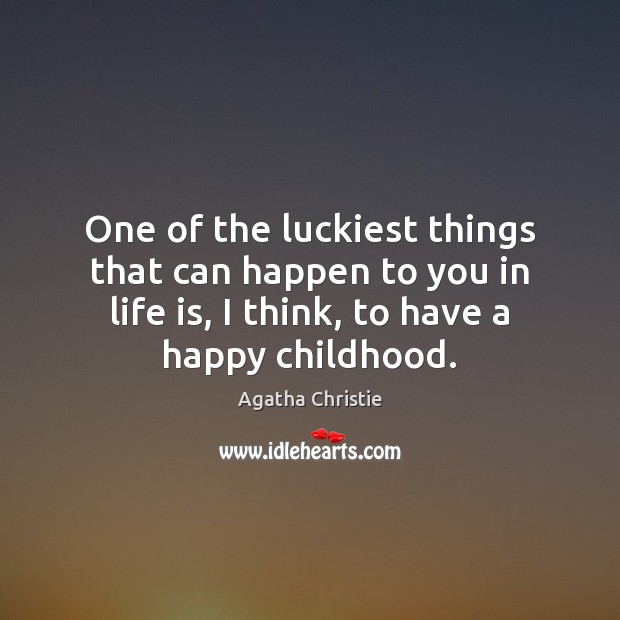 One of the luckiest things that can happen to you in life Agatha Christie Picture Quote