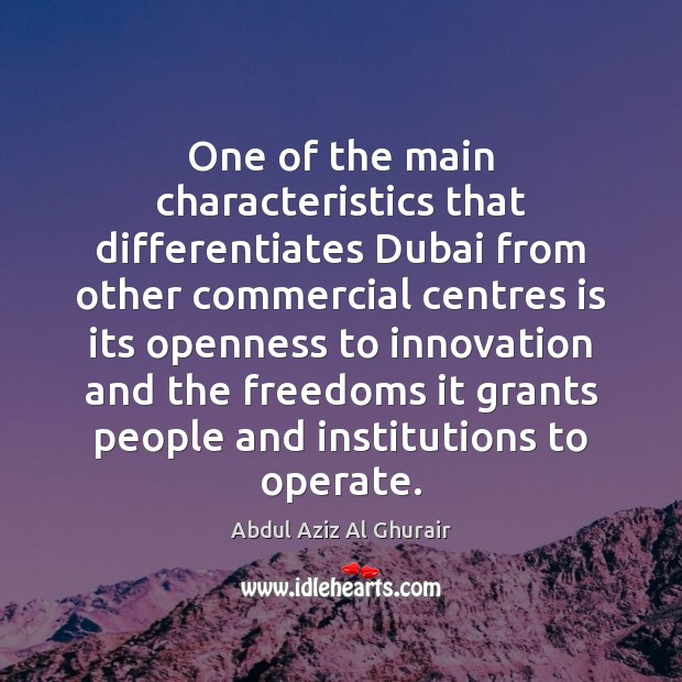 One of the main characteristics that differentiates Dubai from other commercial centres Abdul Aziz Al Ghurair Picture Quote