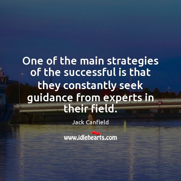 One of the main strategies of the successful is that they constantly Jack Canfield Picture Quote