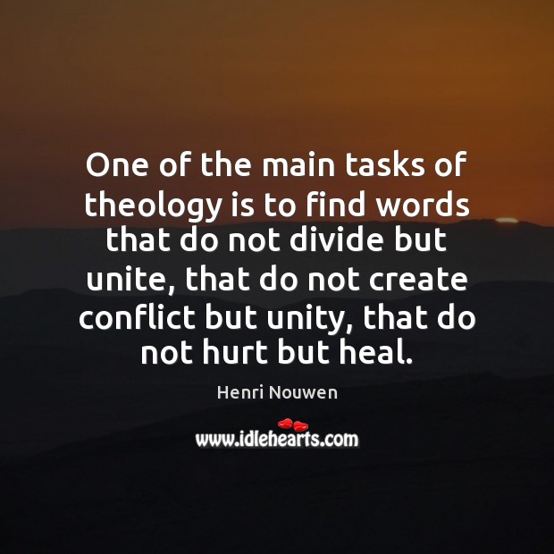 One of the main tasks of theology is to find words that Henri Nouwen Picture Quote