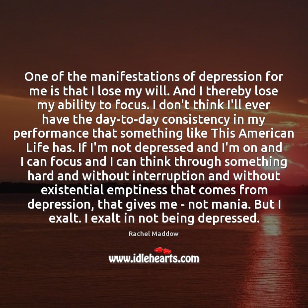 One of the manifestations of depression for me is that I lose Rachel Maddow Picture Quote