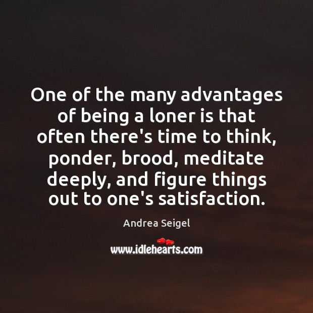 One of the many advantages of being a loner is that often Image