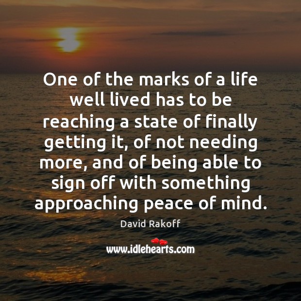 One of the marks of a life well lived has to be David Rakoff Picture Quote