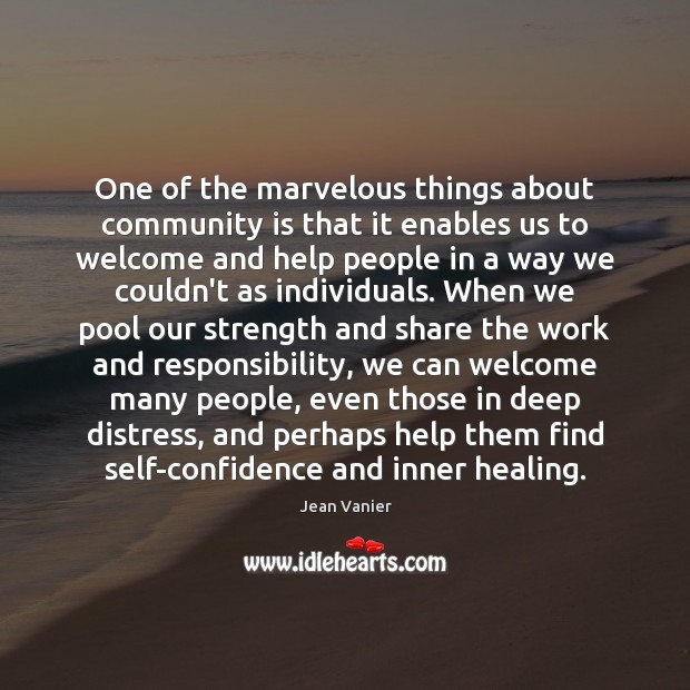 One of the marvelous things about community is that it enables us Jean Vanier Picture Quote