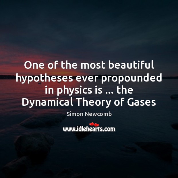 One of the most beautiful hypotheses ever propounded in physics is … the Simon Newcomb Picture Quote