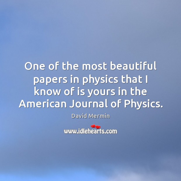 One of the most beautiful papers in physics that I know of David Mermin Picture Quote