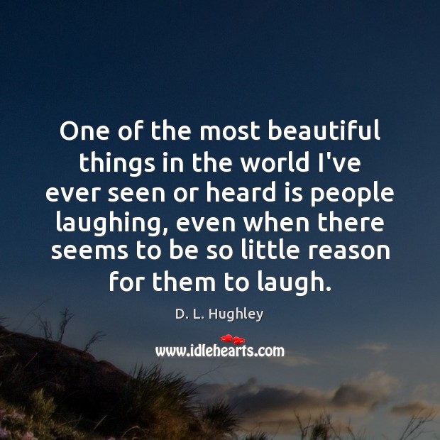 One of the most beautiful things in the world I’ve ever seen D. L. Hughley Picture Quote
