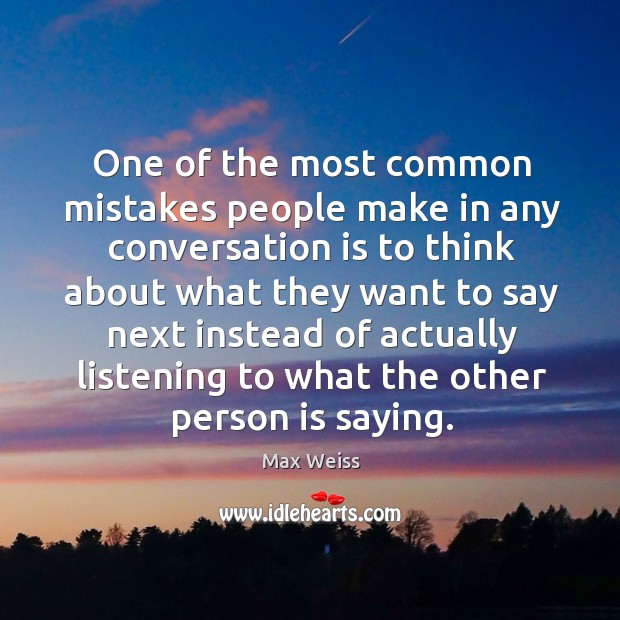 One of the most common mistakes people make in any conversation is Image