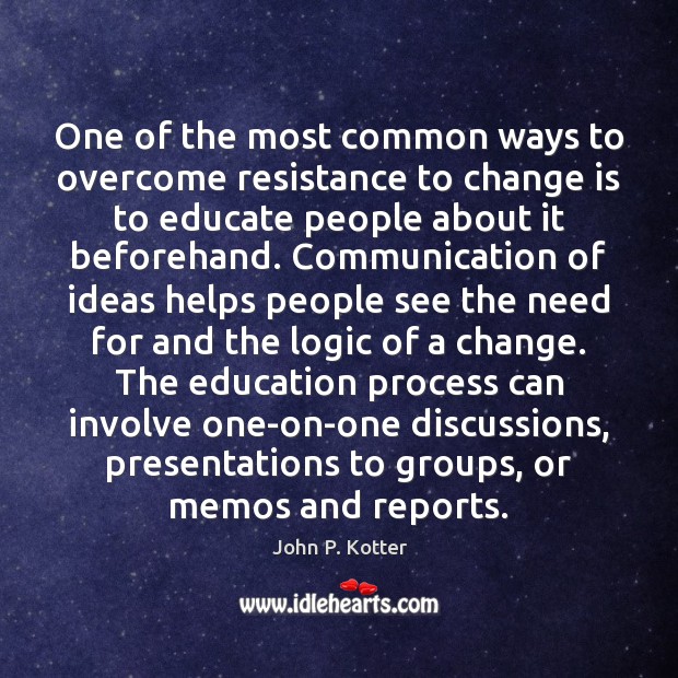 One of the most common ways to overcome resistance to change is Logic Quotes Image