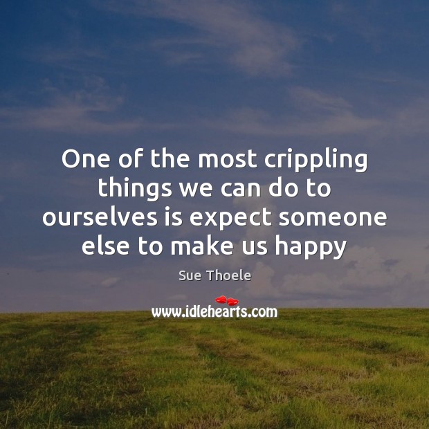 One of the most crippling things we can do to ourselves is Sue Thoele Picture Quote
