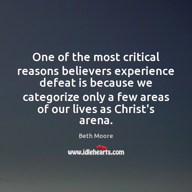 One of the most critical reasons believers experience defeat is because we Defeat Quotes Image