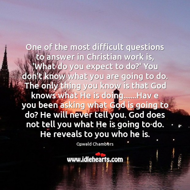 One of the most difficult questions to answer in Christian work is, Work Quotes Image