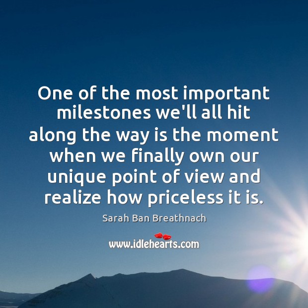 One of the most important milestones we’ll all hit along the way Sarah Ban Breathnach Picture Quote