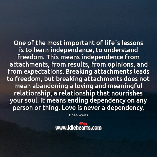 One of the most important of life´s lessons is to learn Brian Weiss Picture Quote
