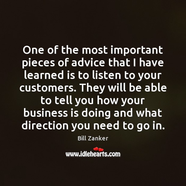One of the most important pieces of advice that I have learned Bill Zanker Picture Quote