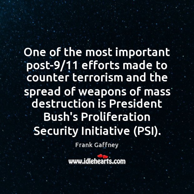 One of the most important post-9/11 efforts made to counter terrorism and Frank Gaffney Picture Quote