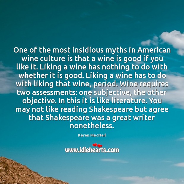 One of the most insidious myths in American wine culture is that 