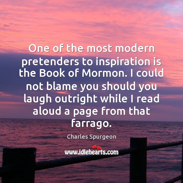One of the most modern pretenders to inspiration is the Book of Charles Spurgeon Picture Quote