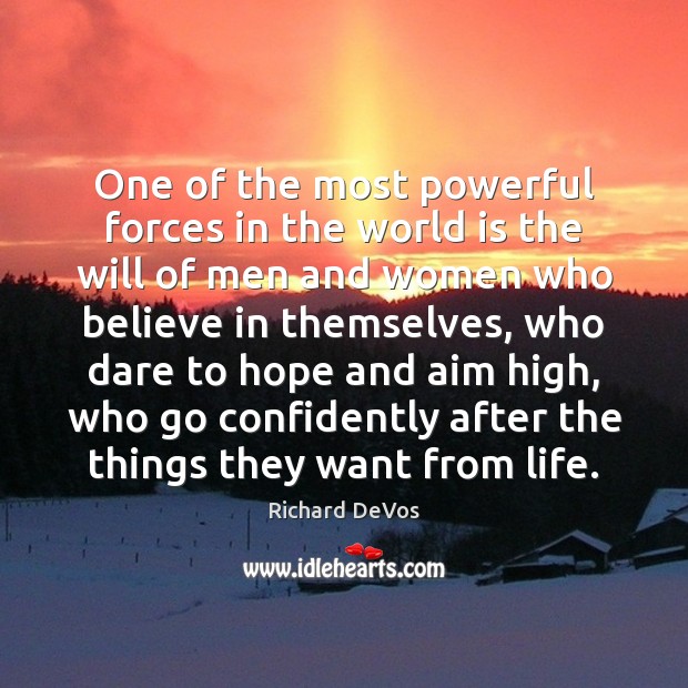 One of the most powerful forces in the world is the will 