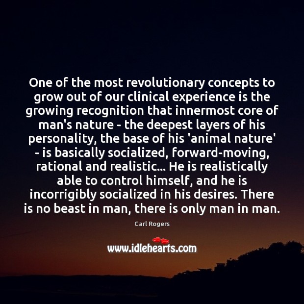 One of the most revolutionary concepts to grow out of our clinical Carl Rogers Picture Quote
