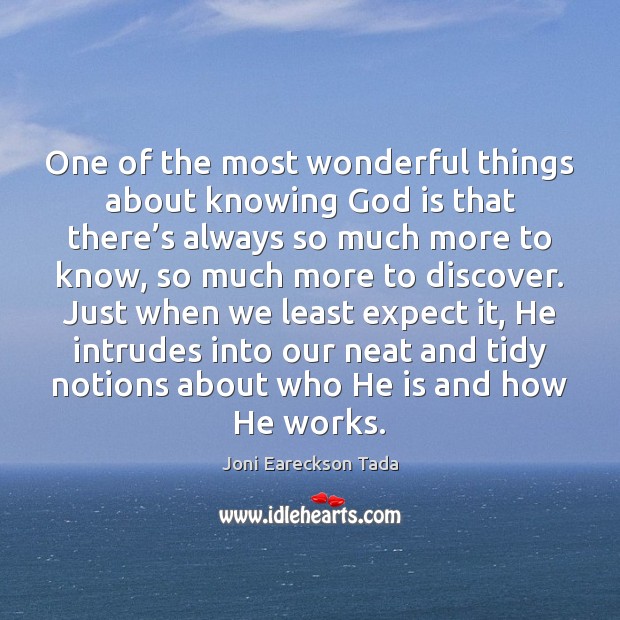 One of the most wonderful things about knowing God is that there’ Joni Eareckson Tada Picture Quote