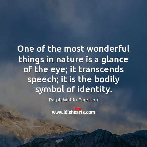 One of the most wonderful things in nature is a glance of Ralph Waldo Emerson Picture Quote