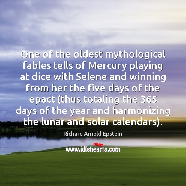 One of the oldest mythological fables tells of Mercury playing at dice Richard Arnold Epstein Picture Quote