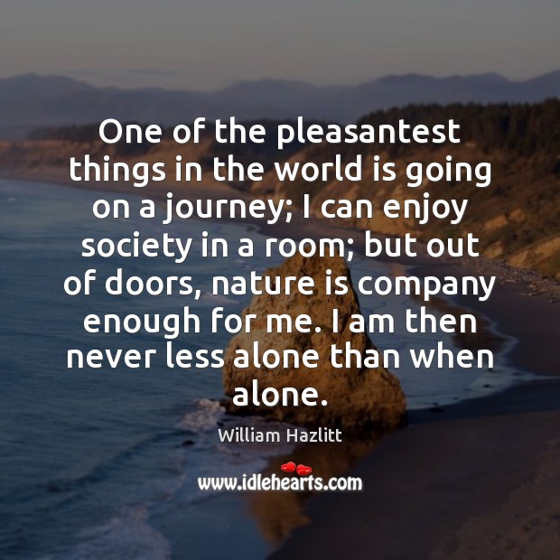 One of the pleasantest things in the world is going on a Journey Quotes Image