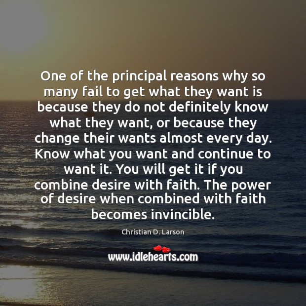 One of the principal reasons why so many fail to get what Christian D. Larson Picture Quote