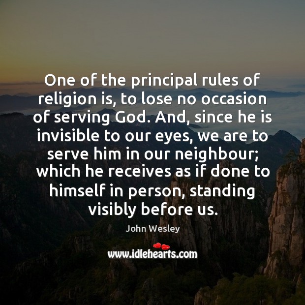 One of the principal rules of religion is, to lose no occasion Image
