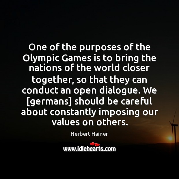 One of the purposes of the Olympic Games is to bring the Herbert Hainer Picture Quote