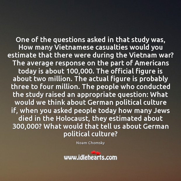 One of the questions asked in that study was, How many Vietnamese Noam Chomsky Picture Quote