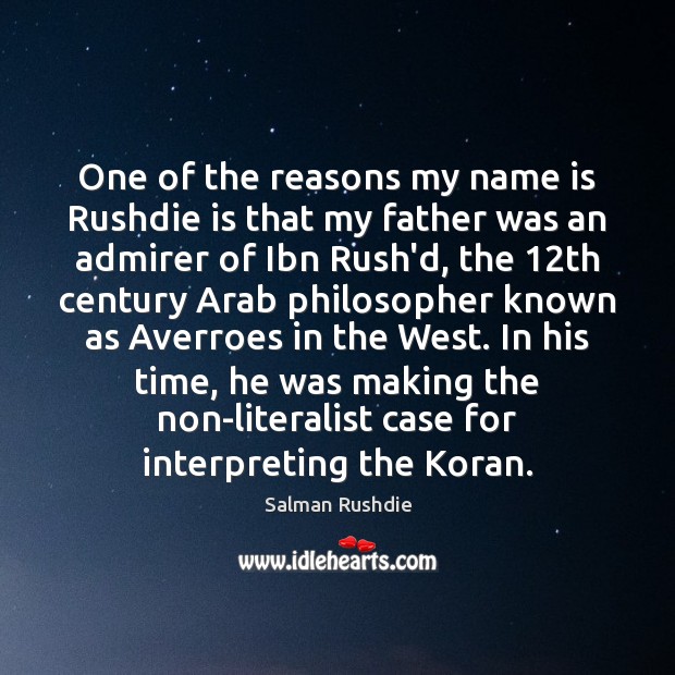 One of the reasons my name is Rushdie is that my father Salman Rushdie Picture Quote