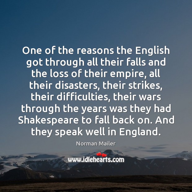 One of the reasons the English got through all their falls and Image