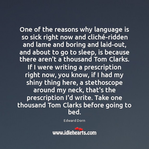 One of the reasons why language is so sick right now and Edward Dorn Picture Quote