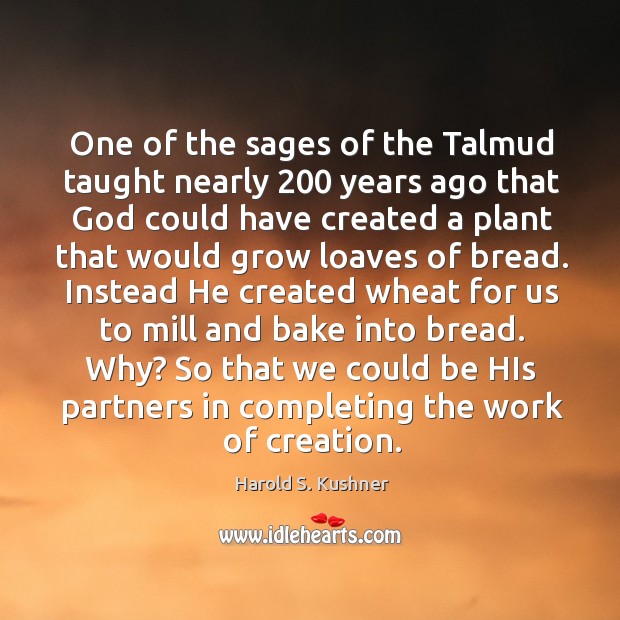One of the sages of the Talmud taught nearly 200 years ago that Harold S. Kushner Picture Quote