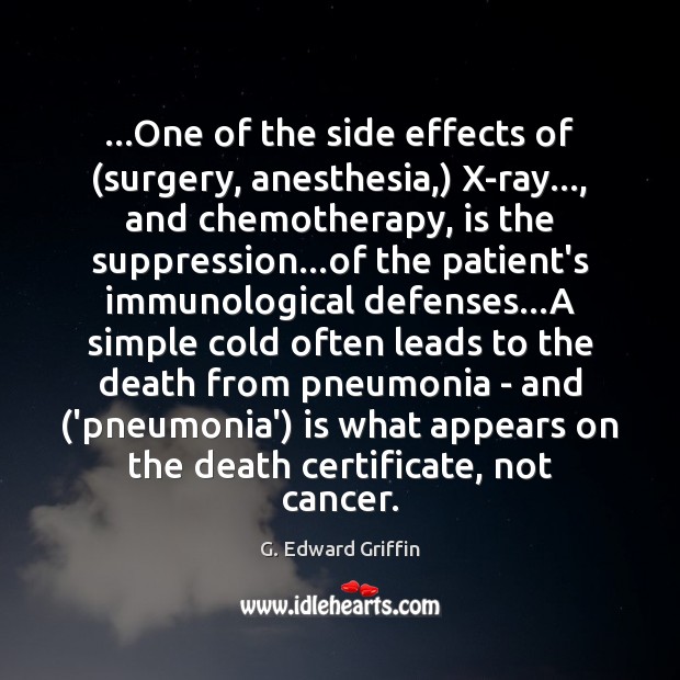 …One of the side effects of (surgery, anesthesia,) X-ray…, and chemotherapy, is 