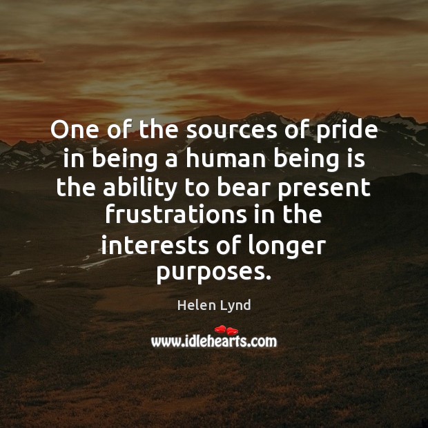 One of the sources of pride in being a human being is Ability Quotes Image