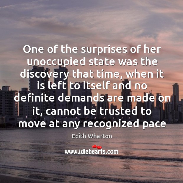 One of the surprises of her unoccupied state was the discovery that Edith Wharton Picture Quote