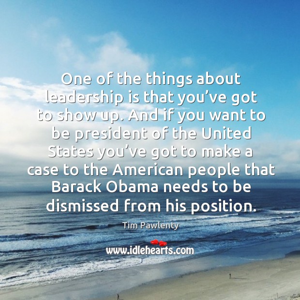 One of the things about leadership is that you’ve got to show up. Image