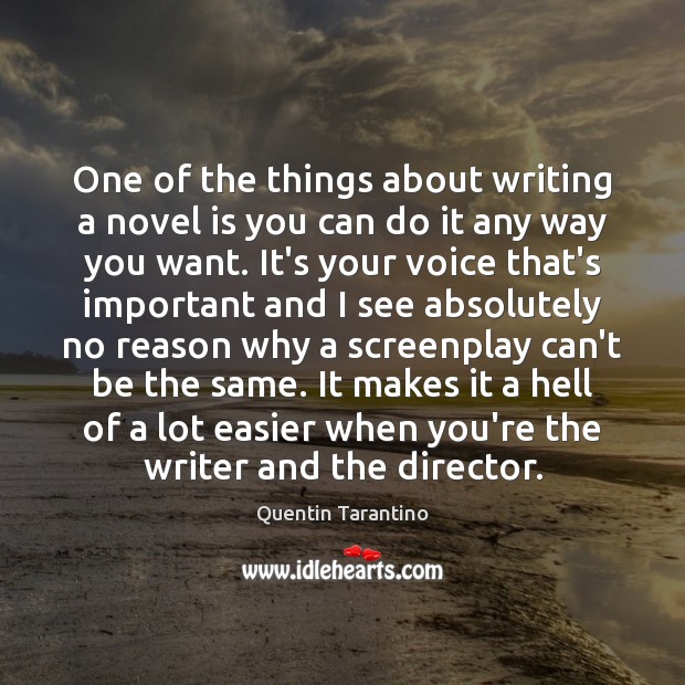 One of the things about writing a novel is you can do Quentin Tarantino Picture Quote