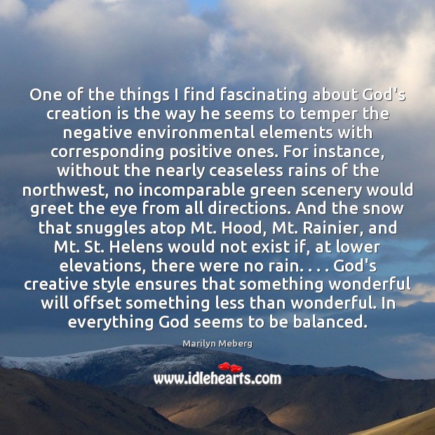 One of the things I find fascinating about God’s creation is the Marilyn Meberg Picture Quote