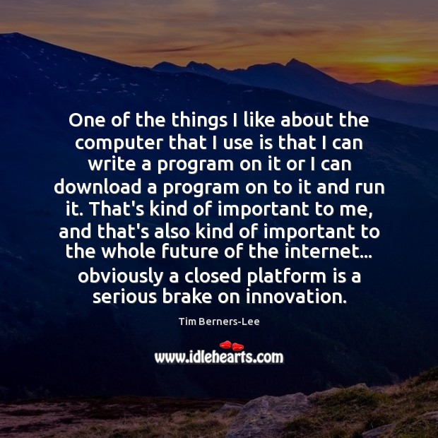 One of the things I like about the computer that I use Tim Berners-Lee Picture Quote
