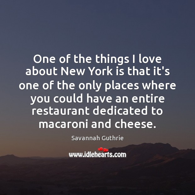 One of the things I love about New York is that it’s 