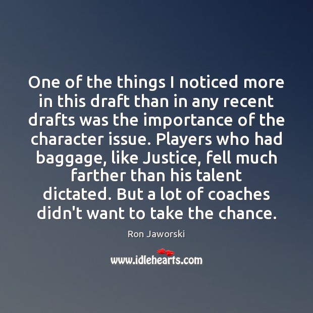 One of the things I noticed more in this draft than in Ron Jaworski Picture Quote