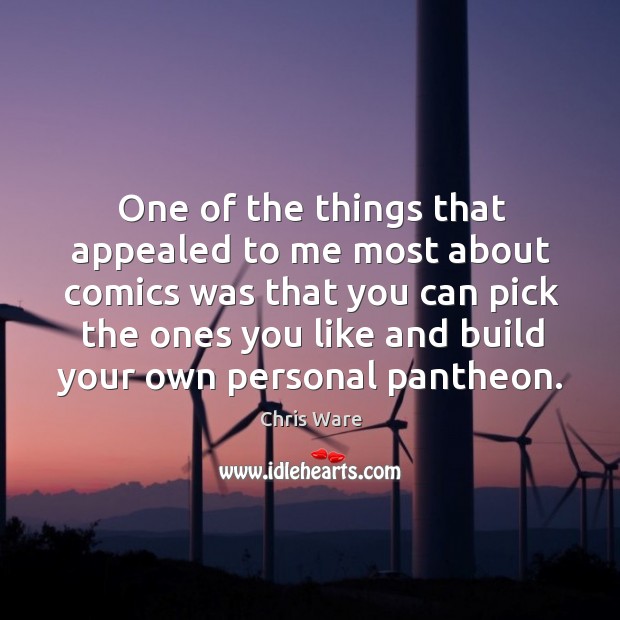 One of the things that appealed to me most about comics was Chris Ware Picture Quote